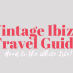 My vintage guide to the White Isle, Ibiza