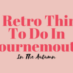 20 Retro Things To Do In Bournemouth This Autumn