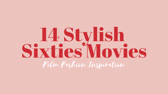 Watch These 14 Stylish Sixties Movies