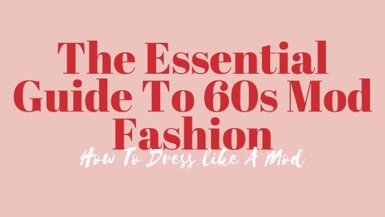 Sixties Mod Fashion: The Essential Style Guide For Girls